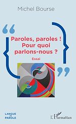 Télécharger le livre :  Paroles, paroles ! Pour quoi parlons-nous ?