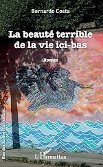 Télécharger le livre :  La beauté terrible de la vie ici-bas