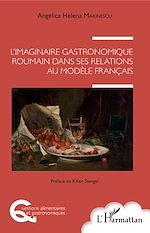 Télécharger le livre :  L'imaginaire gastronomique roumain dans ses relations au modèle français