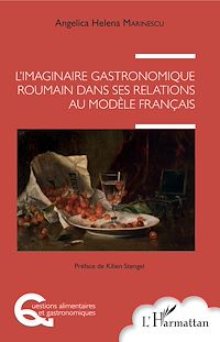 Télécharger le livre :  L'imaginaire gastronomique roumain dans ses relations au modèle français