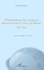 Télécharger le livre :  L'héroïsation du voyageur dans la revue <em>Le Tour du Monde</em>