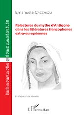 Télécharger le livre :  Relectures du mythe d'Antigone dans les littératures francophones extra-européennes