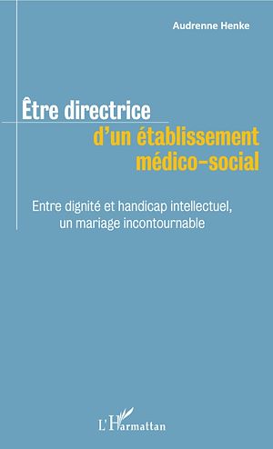 Téléchargez le livre :  Être directrice d'un établissement médico-social