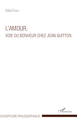 Télécharger le livre :  L'amour, voie du bonheur chez Jean Guitton