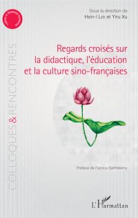 Télécharger le livre :  Regards croisés sur la didactique, l'éducation et la culture sino-françaises