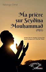 Télécharger le livre :  Ma prière sur Seydina Mouhammad (PSL : La Paix Soit sur Lui)