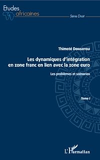 Télécharger le livre :  Les dynamiques d'intégration en zone franc en lien avec la zone euro Tome I