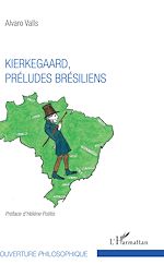 Télécharger le livre :  Kierkegaard, préludes brésiliens