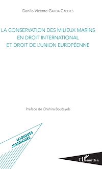 Télécharger le livre :  La conservation des milieux marins en droit international et droit de l'Union européenne