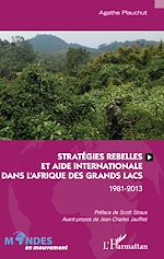 Télécharger le livre :  Stratégies rebelles et aide internationale dans l'Afrique des Grands Lacs