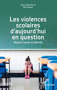 Télécharger le livre :  Les violences scolaires d'aujourd'hui en question