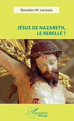 Télécharger le livre :  Jésus de Nazareth, le rebelle ?