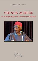 Télécharger le livre :  Chinua Achebe ou la pragmatique du discours postcolonial