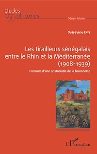 Télécharger le livre :  Les tirailleurs sénégalais entre le Rhin et la Méditerranée (1908-1939)