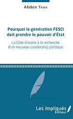 Télécharger le livre :  Pourquoi la génération FESCI doit prendre le pouvoir d'Etat