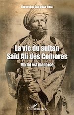 Télécharger le livre :  La vie du sultan Saïd Ali des Comores