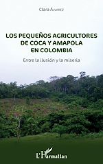 Télécharger le livre :  Los pequeñnos agricultores de coca y amapola en Colombia
