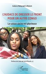 Télécharger le livre :  L'audace de dresser le front pour un autre Congo