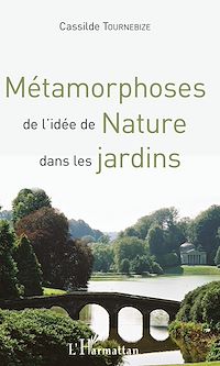 Télécharger le livre :  Métamorphoses de l'idée de Nature dans les jardins