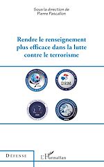 Télécharger le livre :  Rendre le renseignement plus efficace dans la lutte contre le terrorisme
