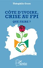 Télécharger le livre :  Côte d'ivoire, crise au FPI