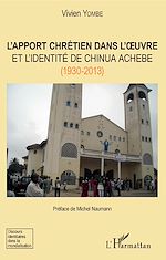 Download this eBook L'apport chrétien dans l'oeuvre et l'identité de Chinua Achebe (1930-2013)
