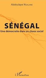 Télécharger le livre :  Sénégal. Une démocratie dans un chaos social