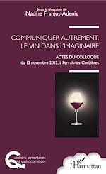 Télécharger le livre :  Communiquer autrement, le vin dans l'imaginaire