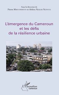 Télécharger le livre :  L'émergence du Cameroun et les défis de la résilience urbaine
