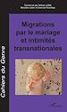 Télécharger le livre :  Migrations par le mariage et intimités transnationales