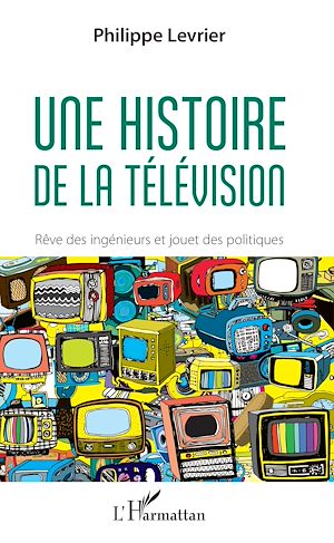 Téléchargez le livre :  Une histoire de la télévision
