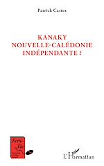 Télécharger le livre :  Kanaky Nouvelle-Calédonie indépendante ?