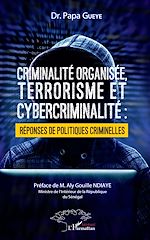 Télécharger le livre :  Criminalité organisée, terrorisme et cybercriminalité : réponses de politiques criminelles