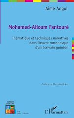 Télécharger le livre :  Mohamed-Alioum Fantouré thématique et techniques narratives dans l'oeuvre romanesque d'un écrivain guinéen