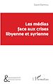Télécharger le livre :  Les médias face aux crises libyenne et syrienne