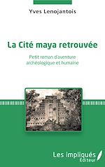 Télécharger le livre :  La Cité maya retrouvée