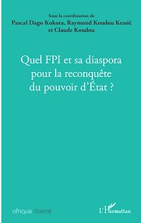 Télécharger le livre :  Quel FPI et sa diaspora pour la reconquête du pouvoir d'Etat ?