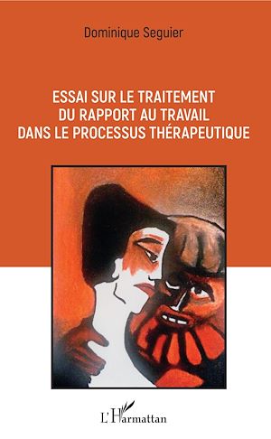 Téléchargez le livre :  Essai sur le traitement du rapport au travail dans le processus thérapeutique