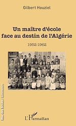 Télécharger le livre :  Un maître d'école face au destin de l'Algérie