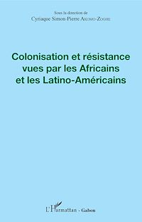 Télécharger le livre :  Colonisation et résistance vues par les Africains et les Latino-Américains