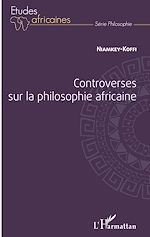 Download this eBook Controverses sur la philosophie africaine