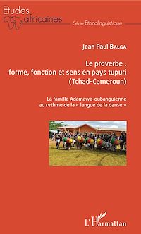 Télécharger le livre :  Le proverbe : forme, fonction et sens en pays tupuri (Tchad-Cameroun)