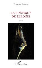 Télécharger le livre :  La poétique de l'ironie