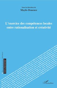 Télécharger le livre :  L'exercice des compétences locales entre rationalisation et créativité