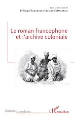 Télécharger le livre :  Le roman francophone et l'archive coloniale