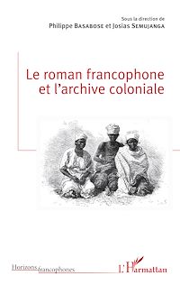 Télécharger le livre :  Le roman francophone et l'archive coloniale