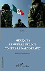 Télécharger le livre :  Mexique : la guerre perdue contre le narcotrafic