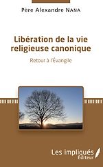 Télécharger le livre :  LIBERATION DE LA VIE RELIGIEUSE CANONIQUE