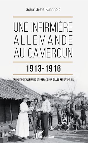 Téléchargez le livre :  Une infirmière allemande au Cameroun 1913-1916