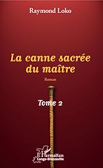 Télécharger le livre :  La canne sacrée du maître Tome 2